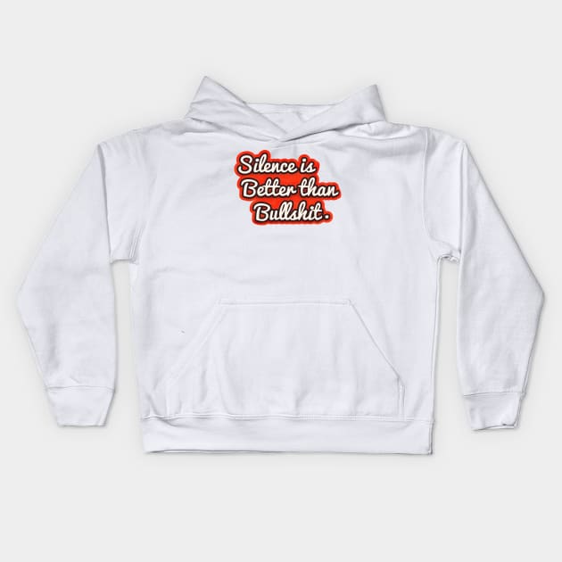 Silence is better than bullshit - retro typography Kids Hoodie by showmemars